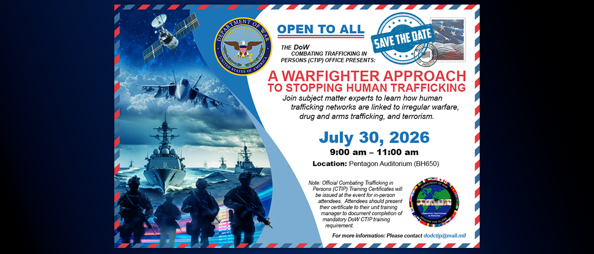 July 30th 2026, 9:00 am  - 11:00 am, Pentagon Aditorium  (BH650),  A Warfighter Approach to Stopping Human Trafficking